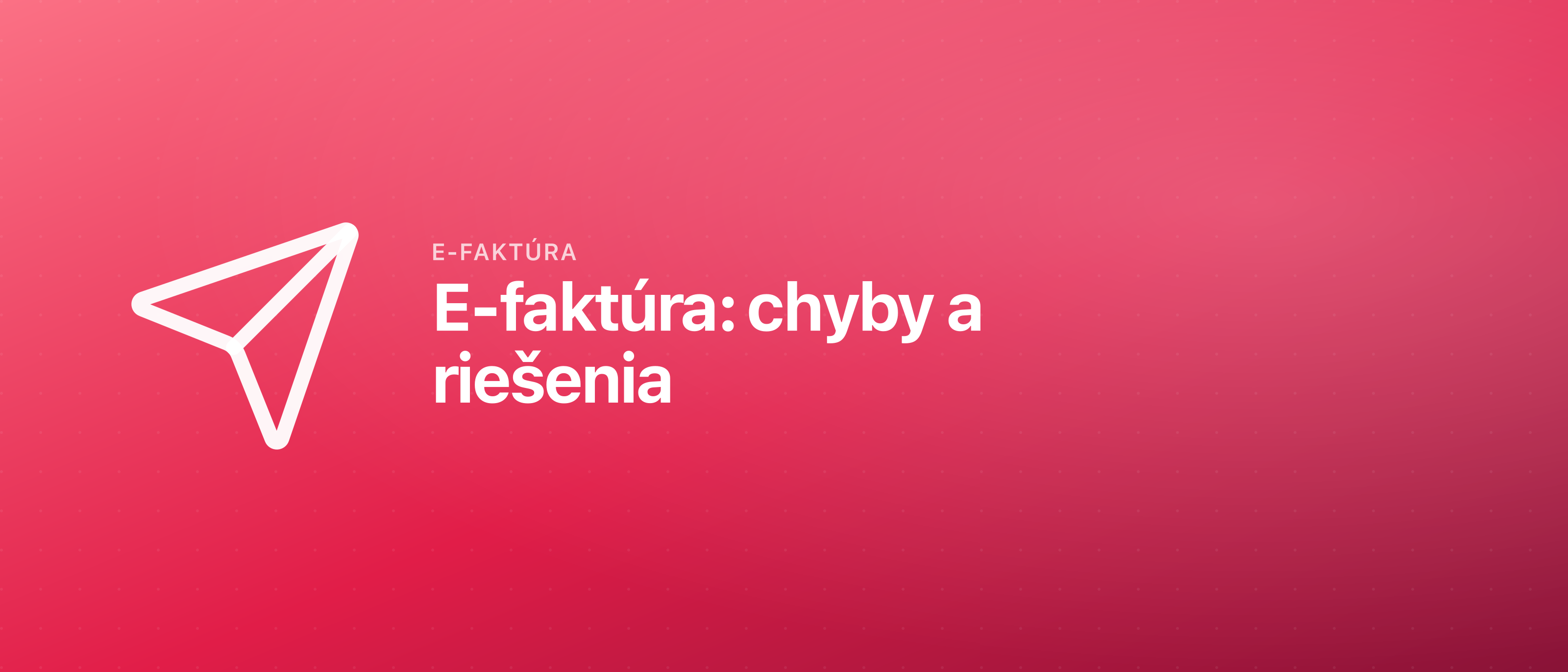 E-faktúra: chyby a riešenia
