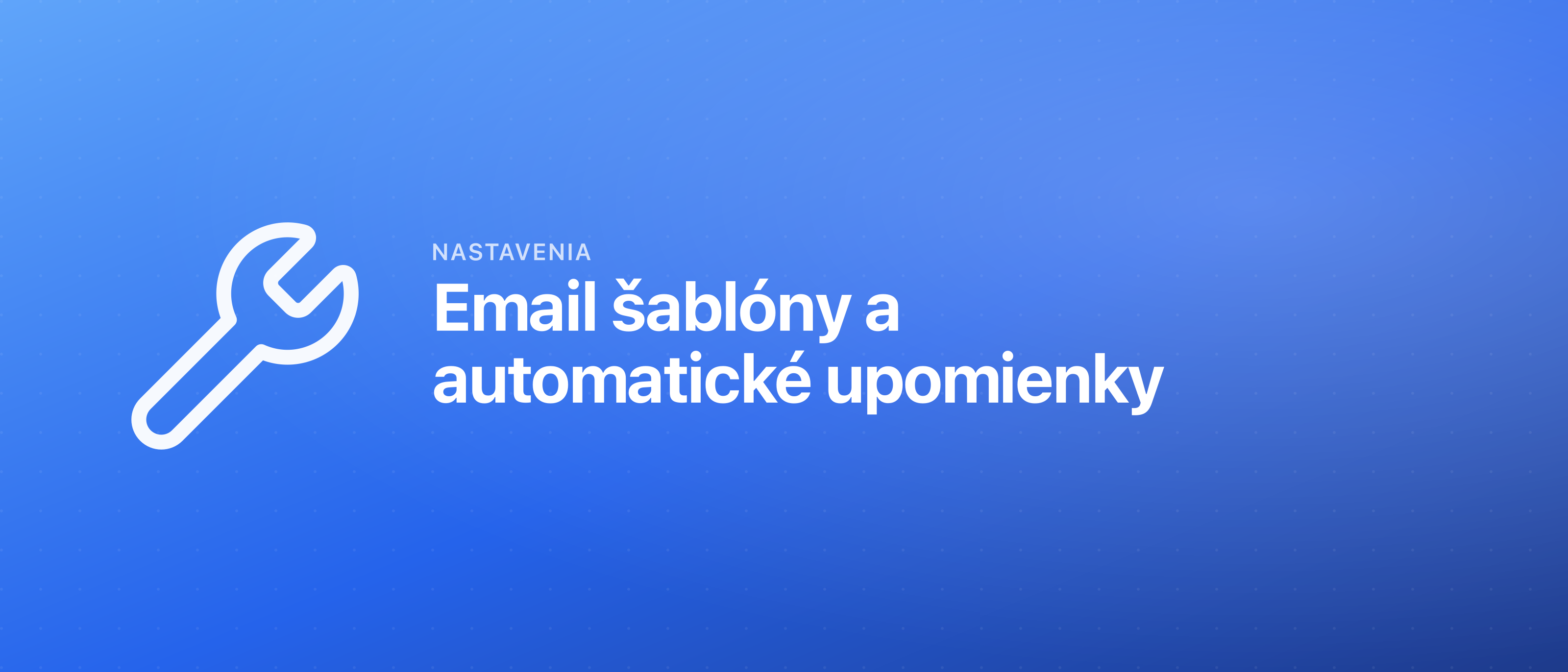 Email šablóny a automatické upomienky