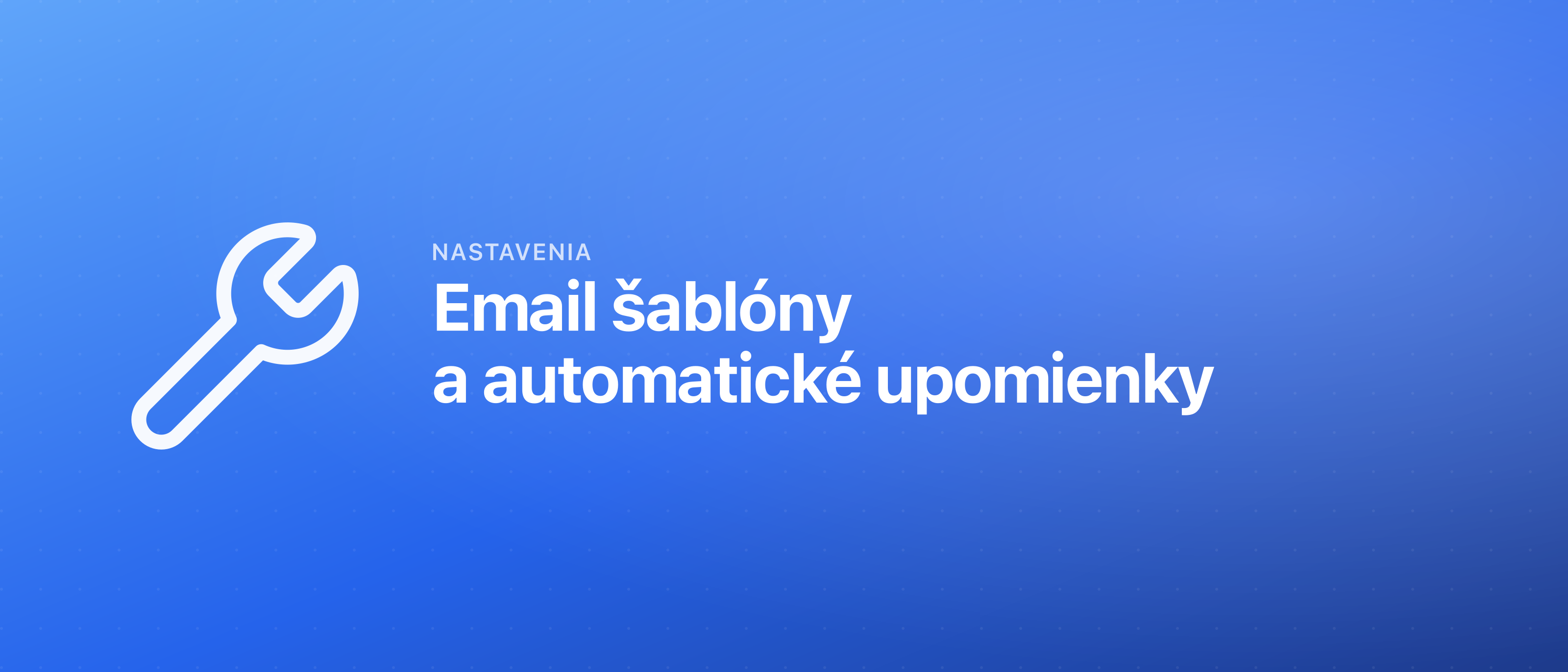Email šablóny a automatické upomienky