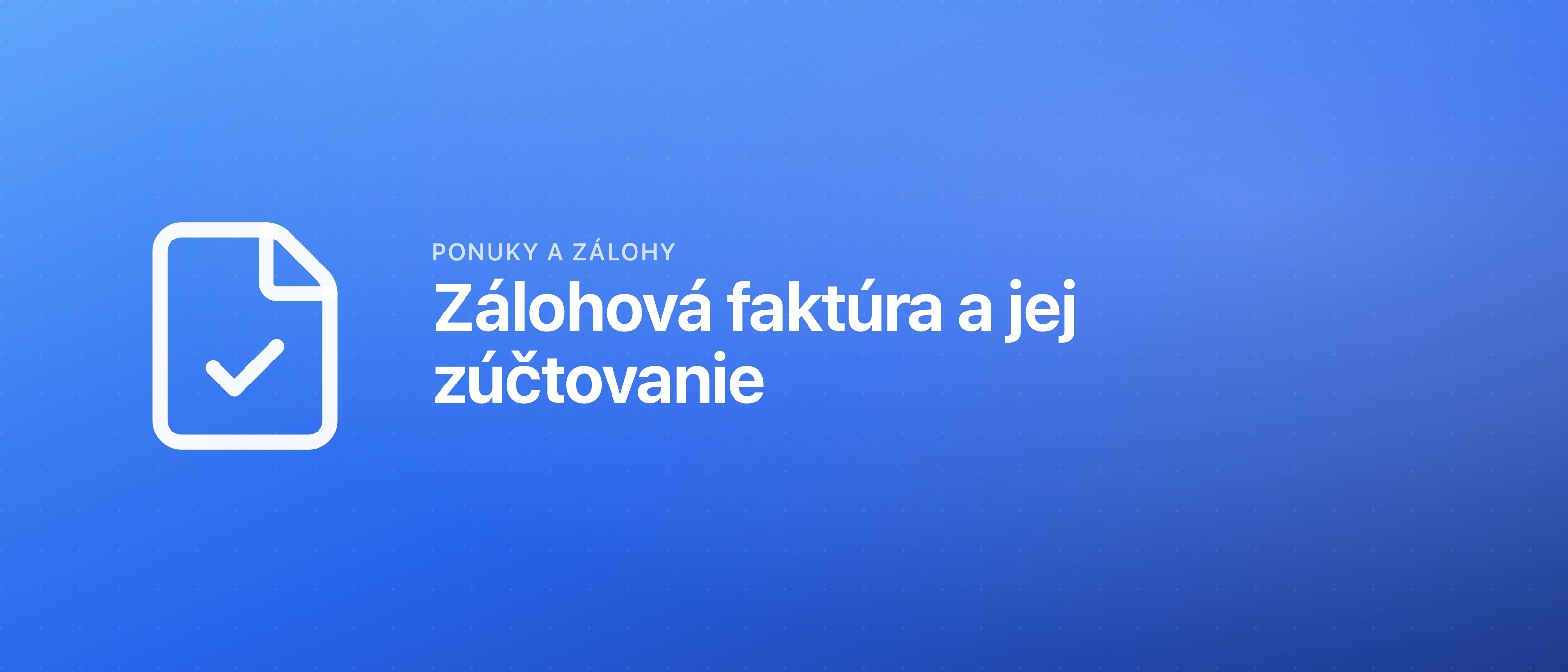 Zálohová faktúra a jej zúčtovanie
