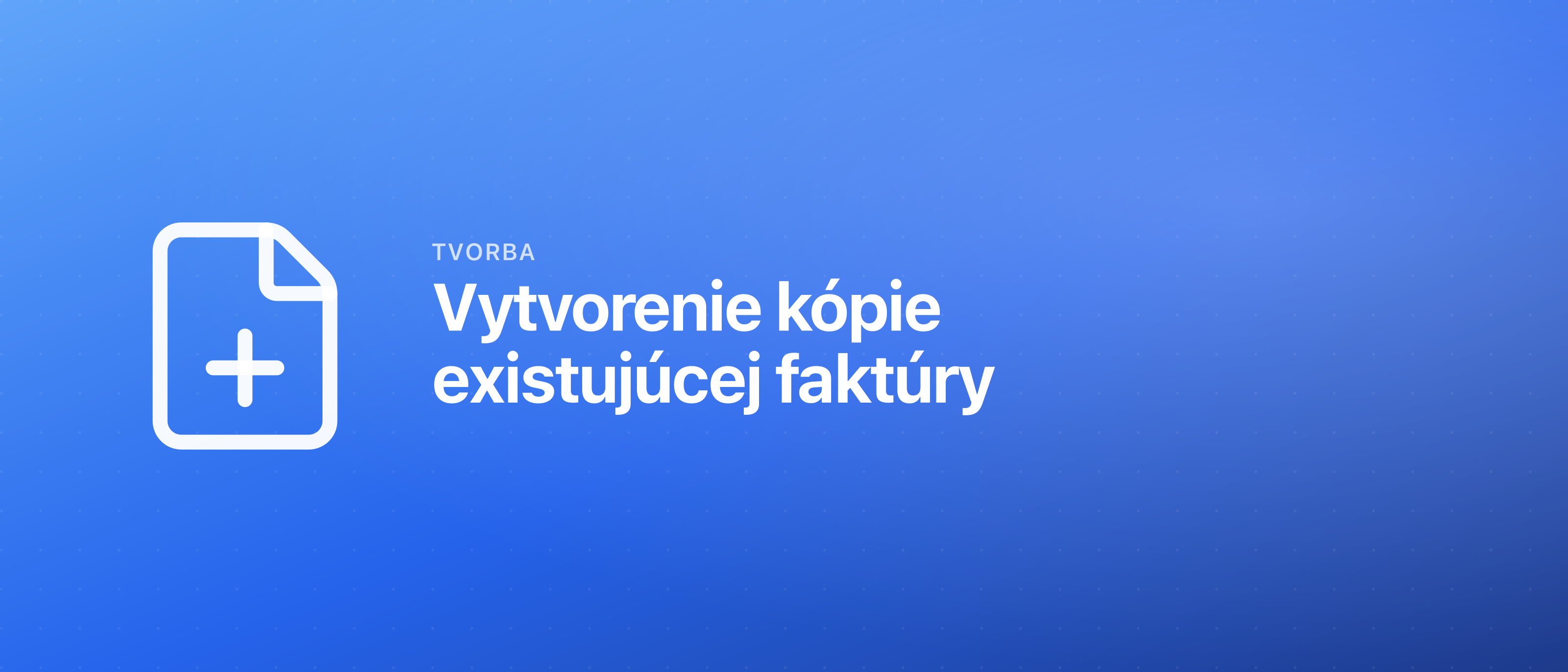 Vytvorenie kópie existujúcej faktúry