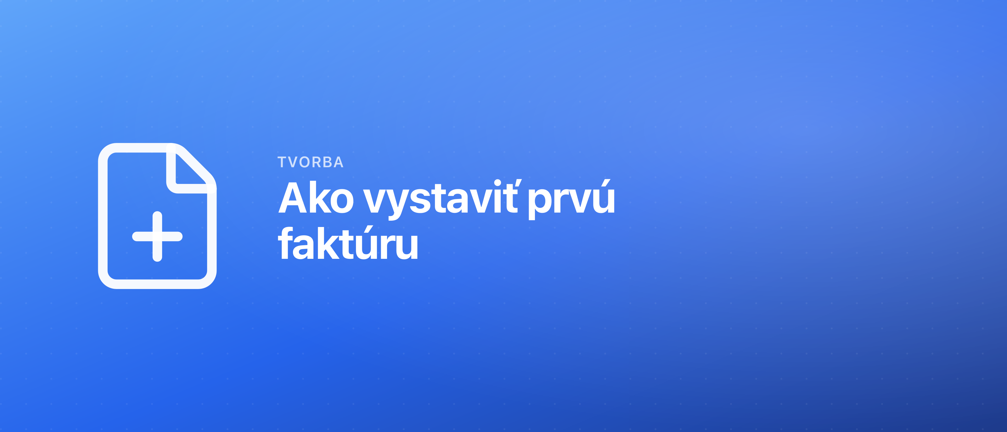 Ako vystaviť prvú faktúru