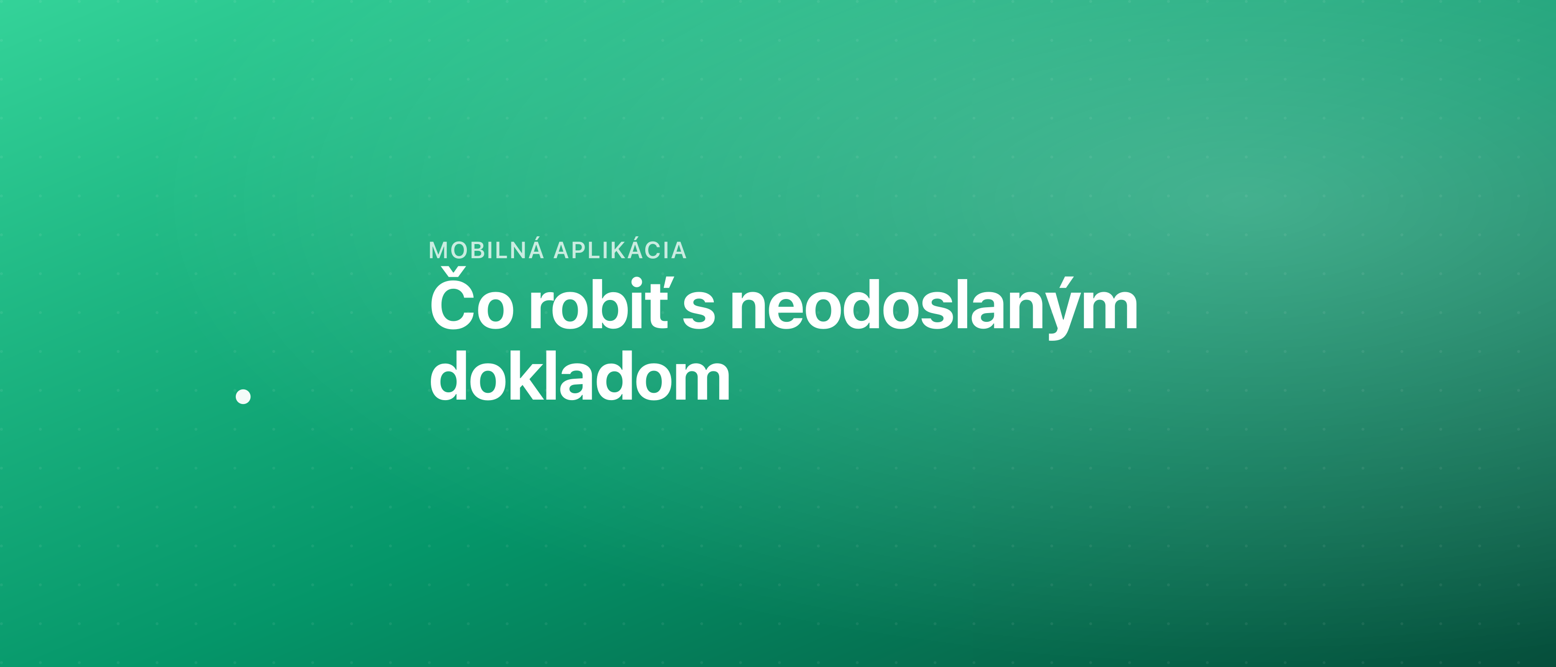 Čo robiť s neodoslaným dokladom