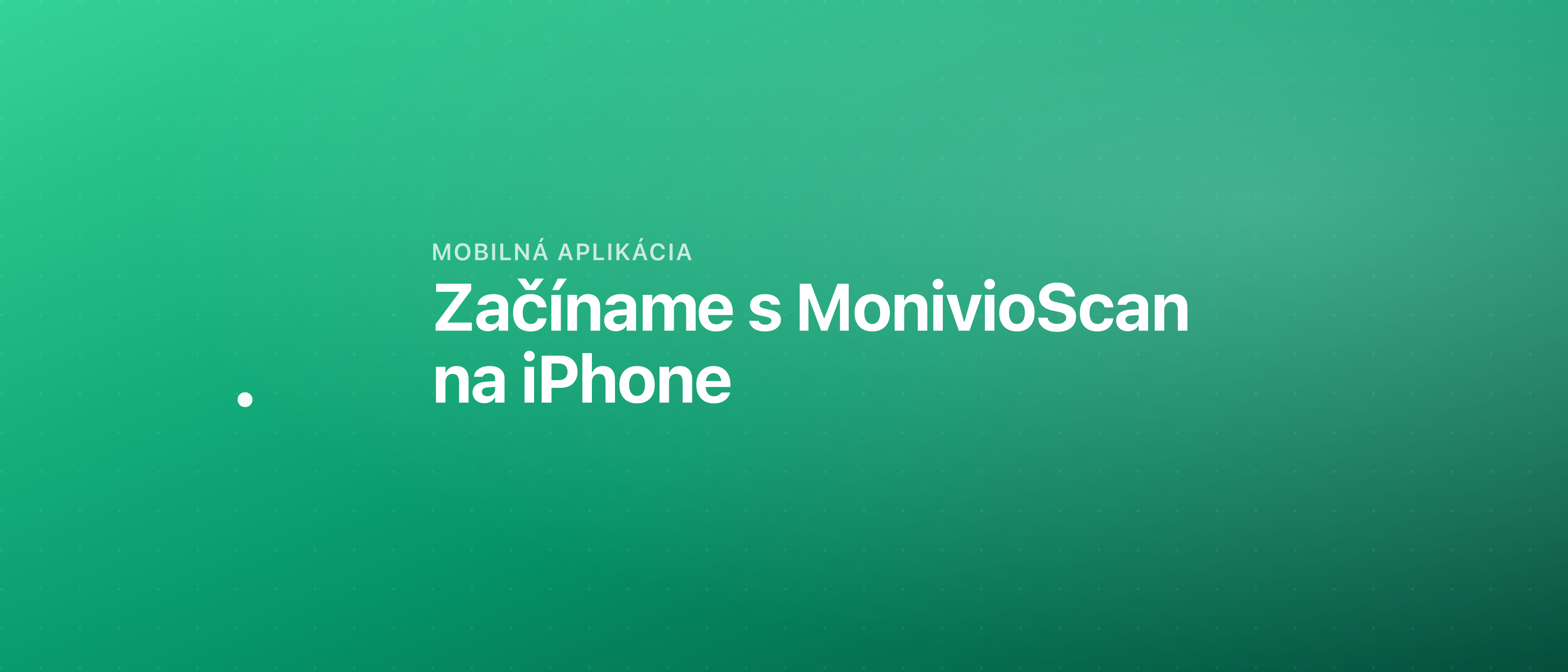 Začíname s MonivioScan na iPhone