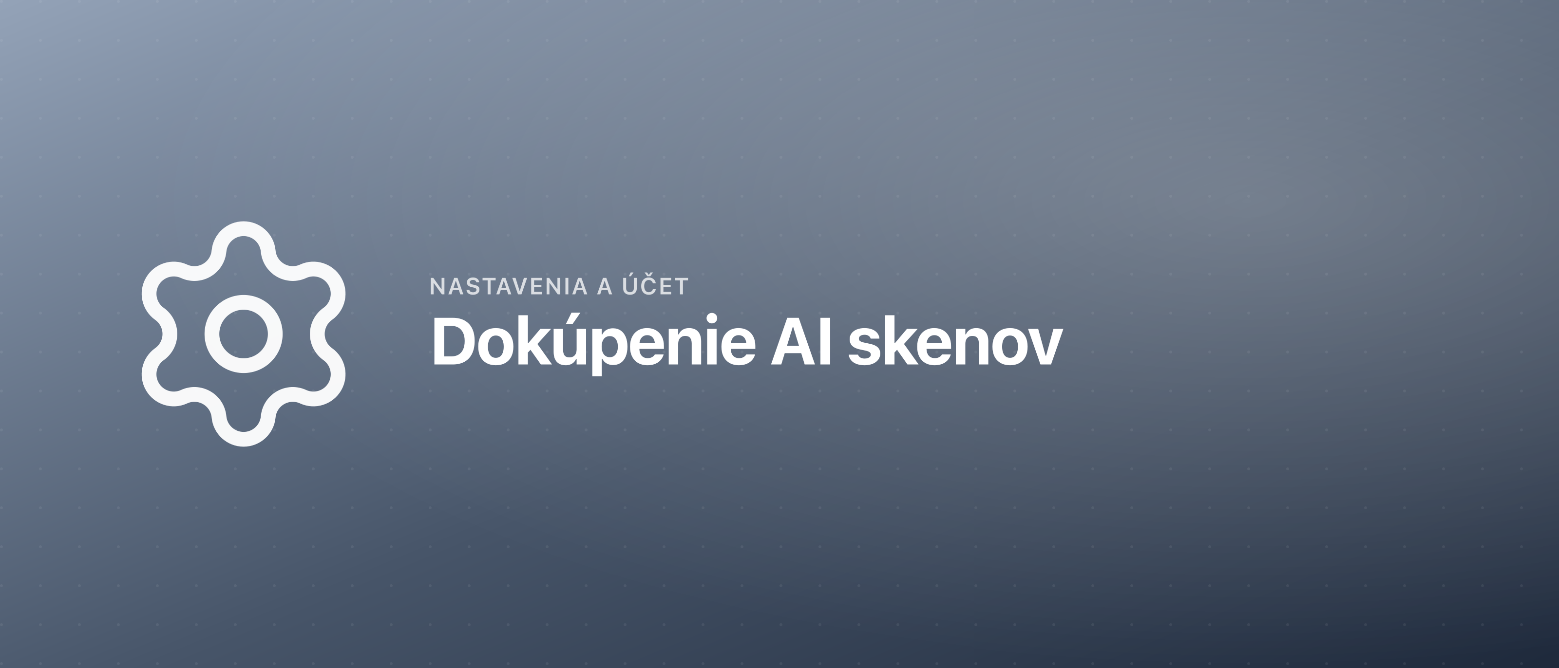 Dokúpenie AI skenov