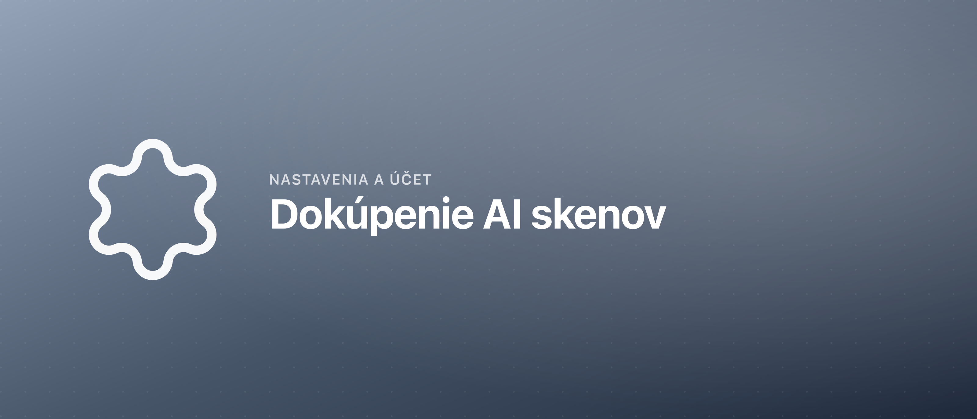 Dokúpenie AI skenov