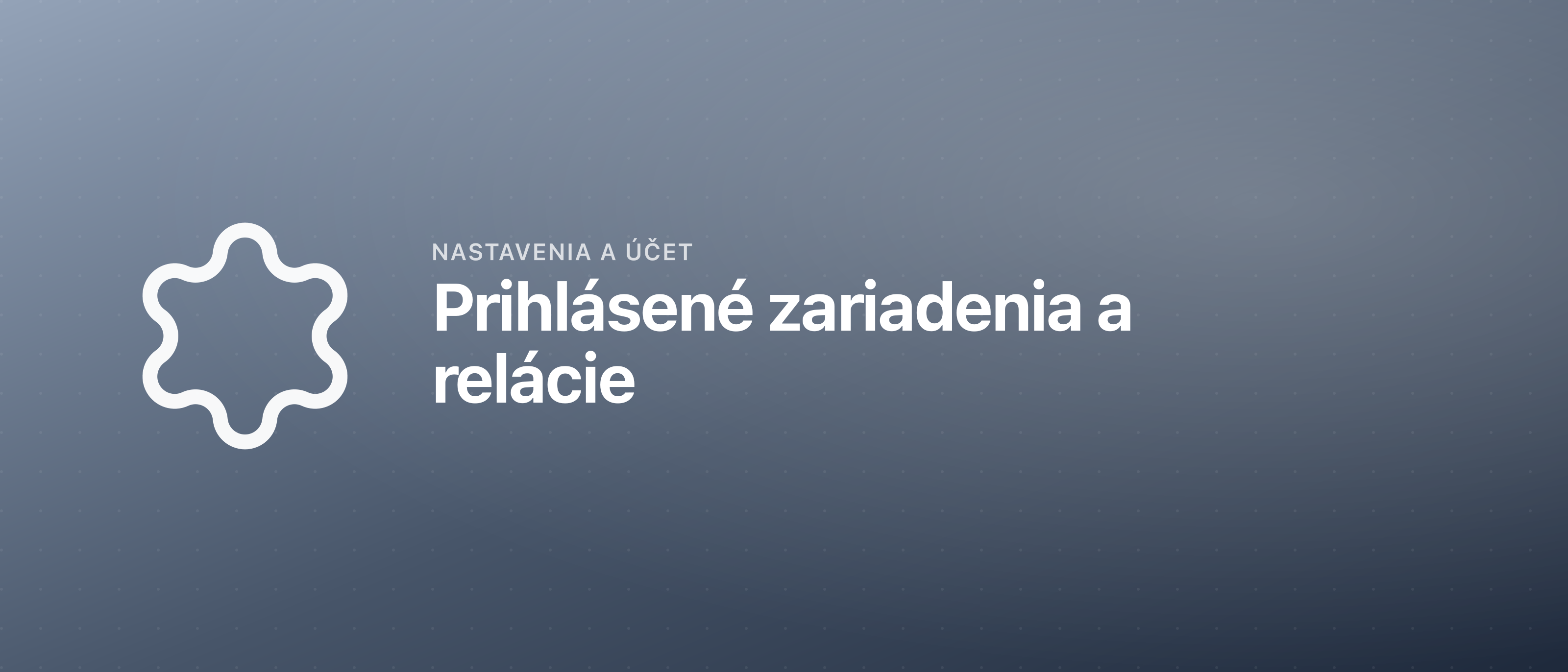 Prihlásené zariadenia a relácie