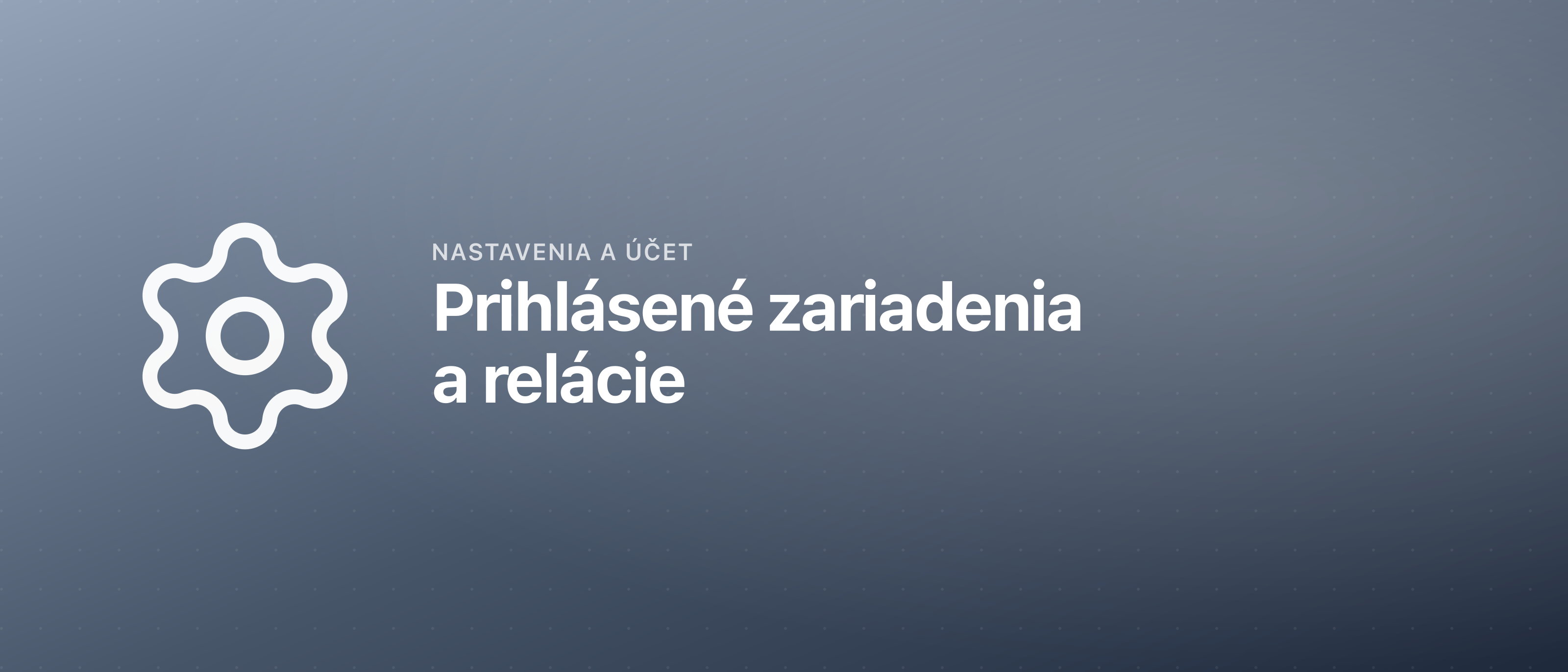 Prihlásené zariadenia a relácie