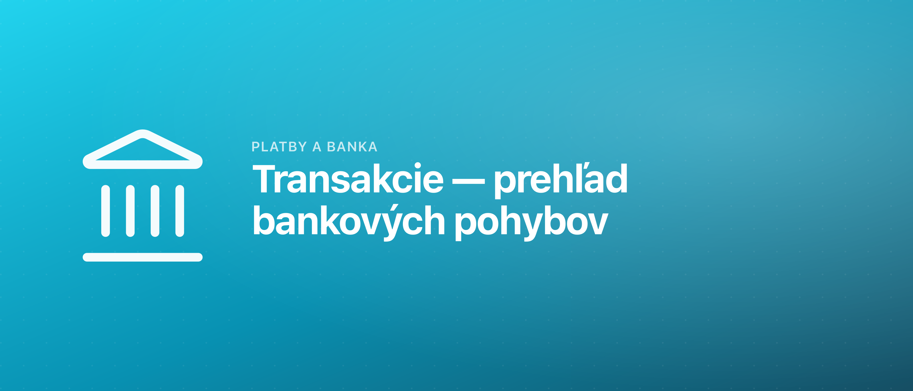Transakcie — prehľad bankových pohybov