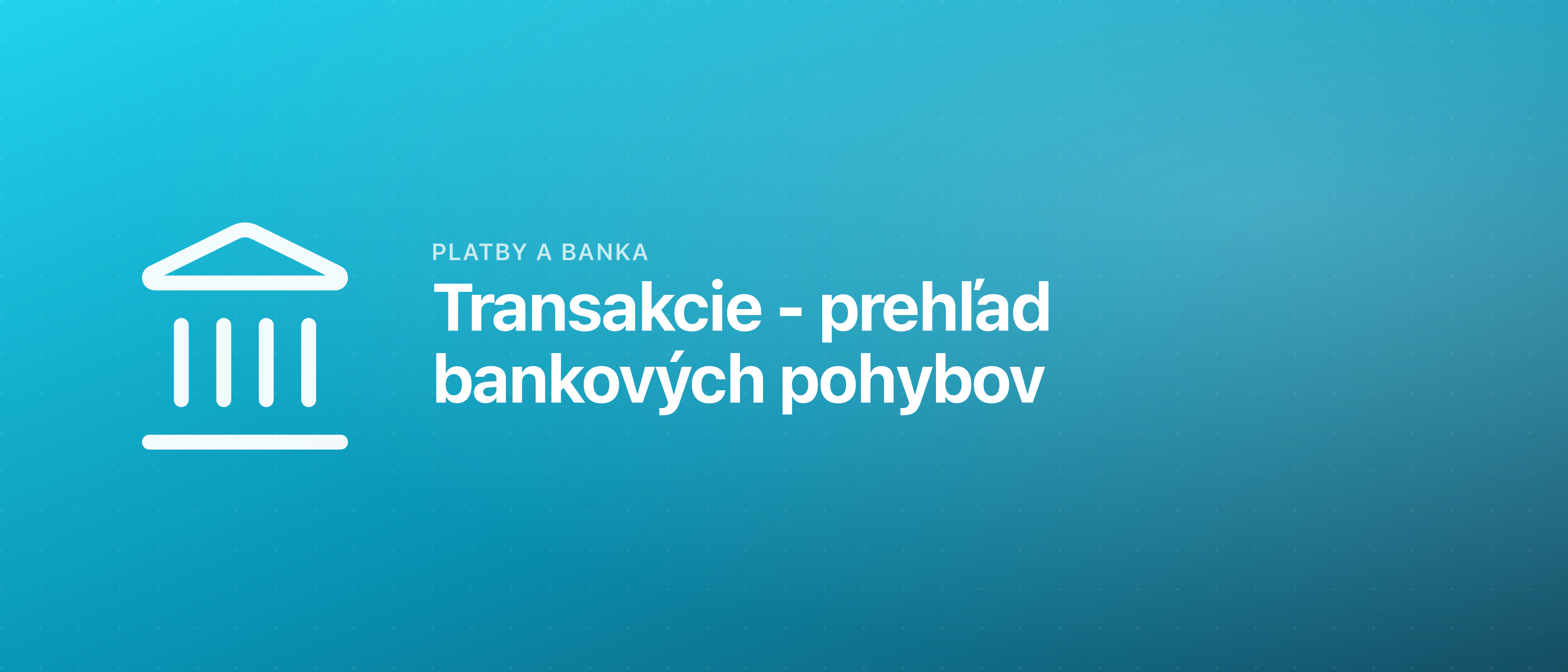 Transakcie - prehľad bankových pohybov