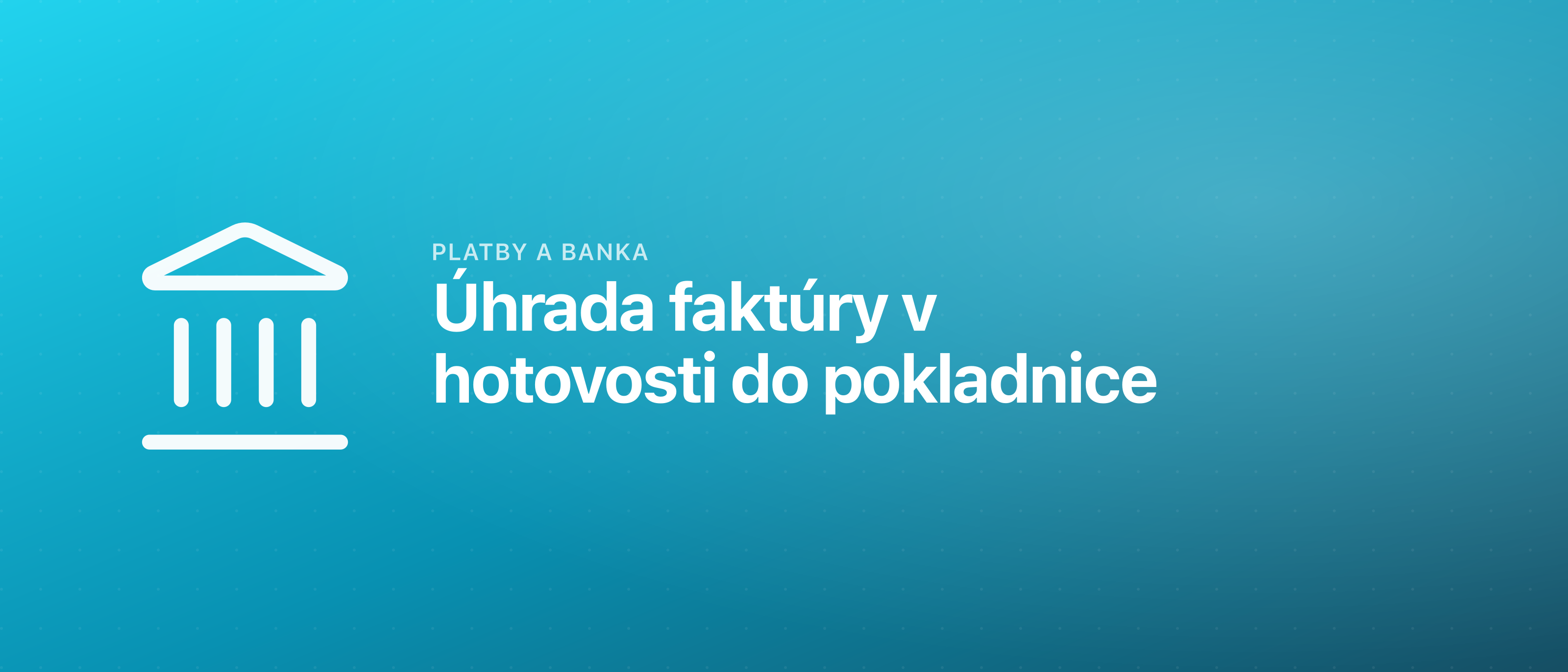 Úhrada faktúry v hotovosti do pokladnice