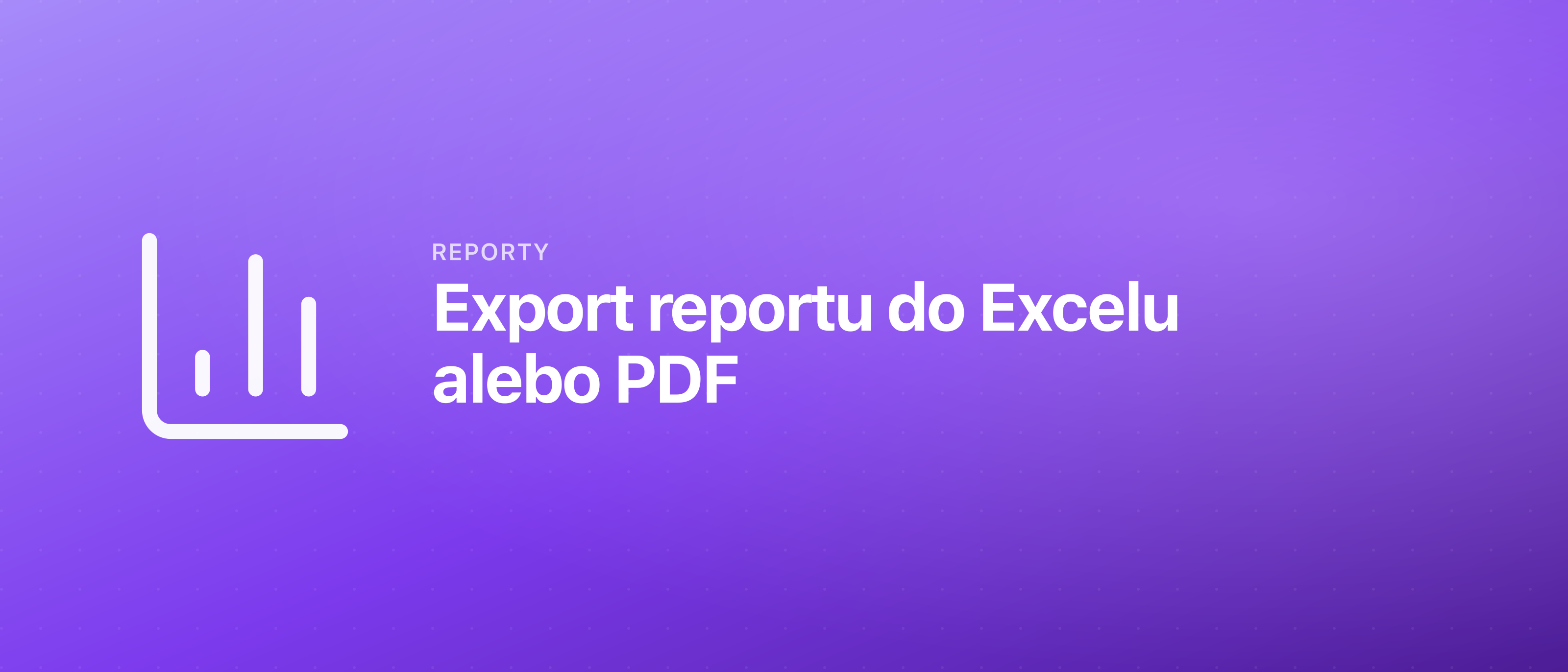 Export reportu do Excelu alebo PDF