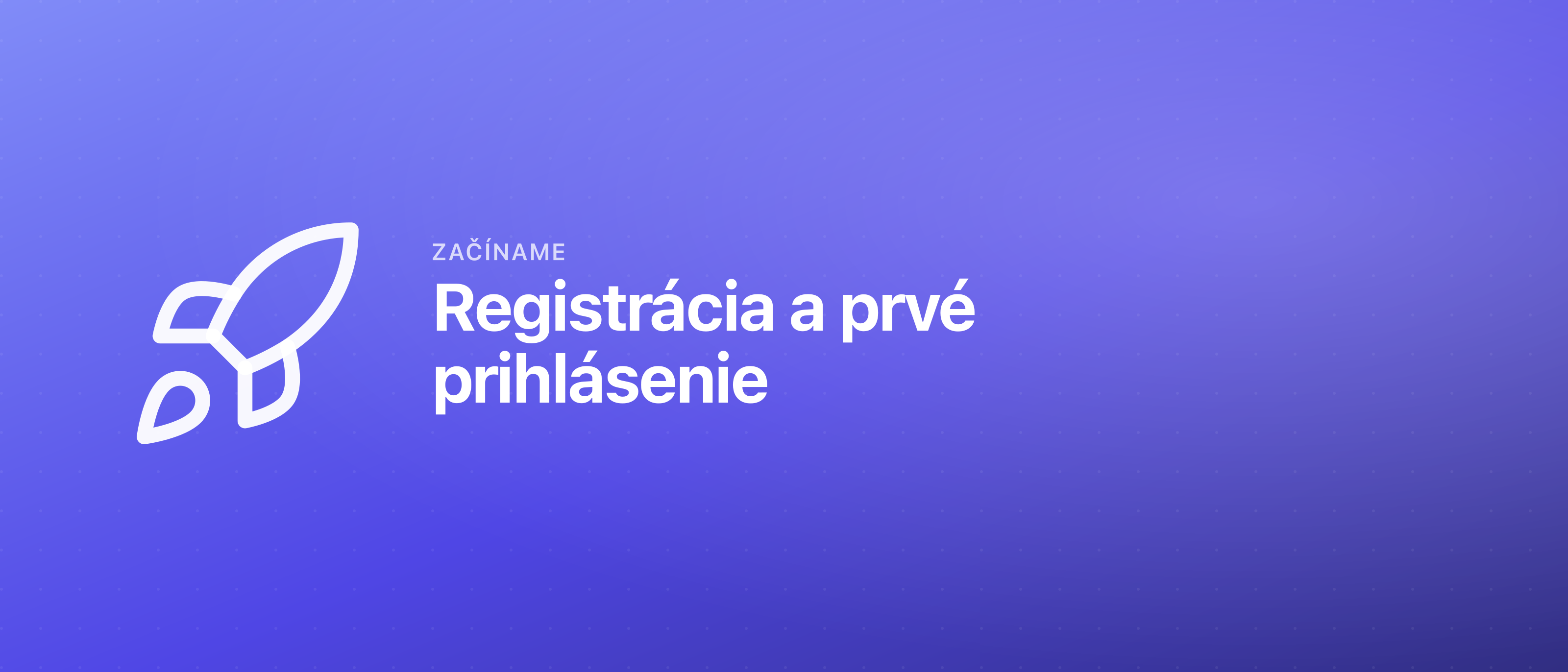 Registrácia a prvé prihlásenie